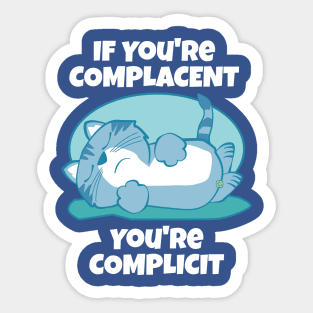 Complacent Complicit Cat Sticker